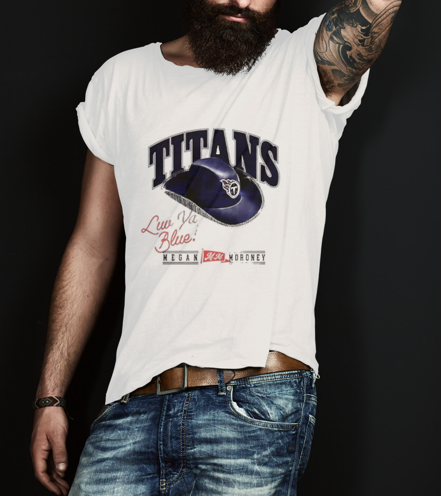 Tennessee Titans Luv Ya Blue Megan Moroney Cowgirl Hat T-Shirt