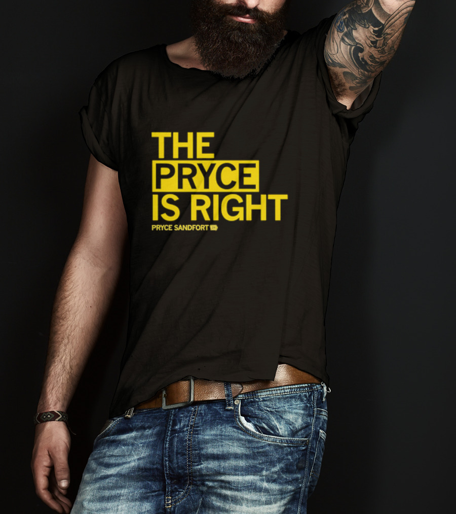 The Pryce Is Right Pryce Sandfort T-Shirt