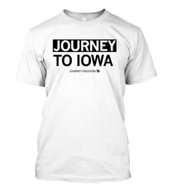 Journey Houston To Iowa T-Shirt