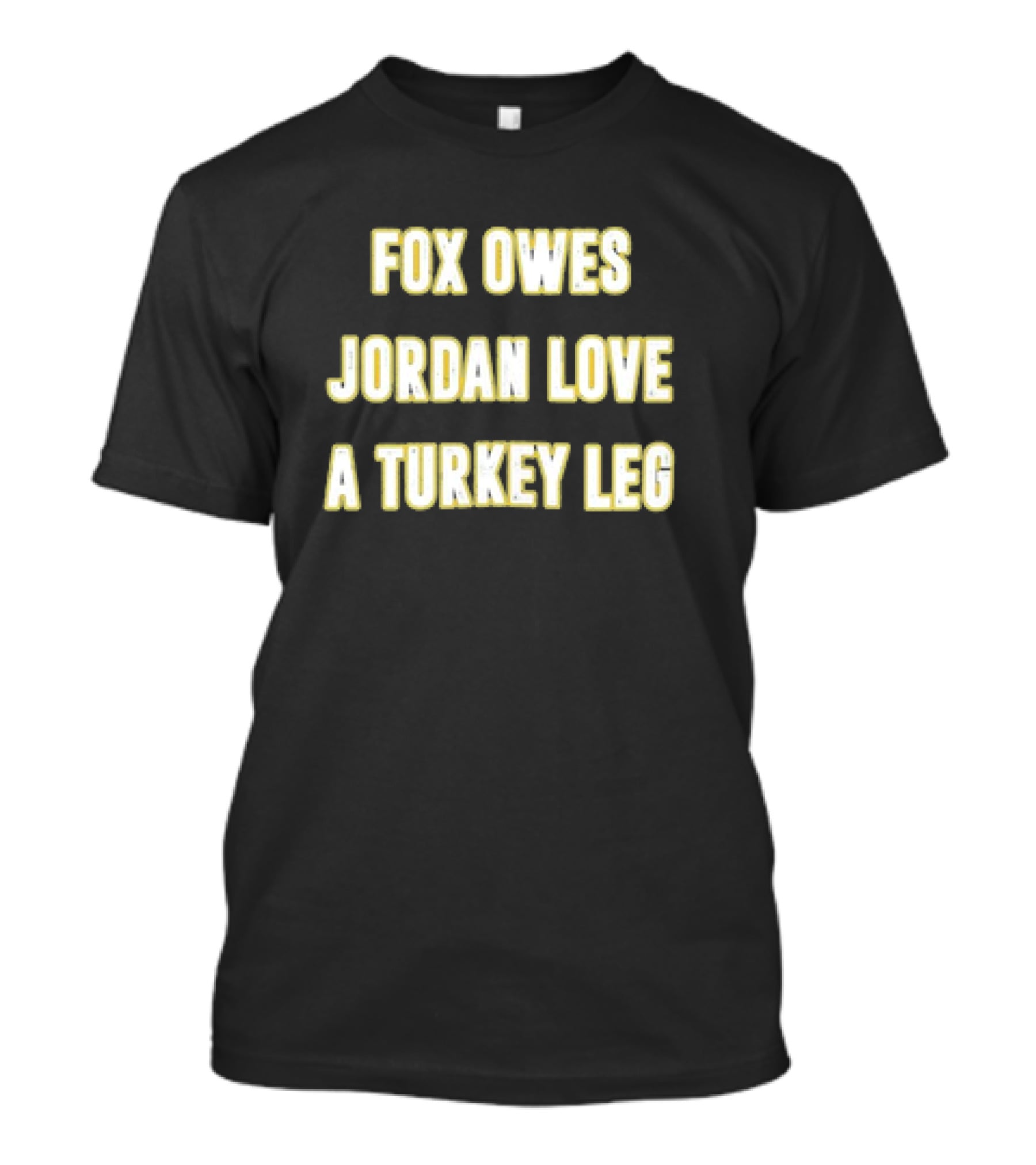 Packers Fox Owes Jordan Love A Turkey Leg Turkey Day Football T-Shirt