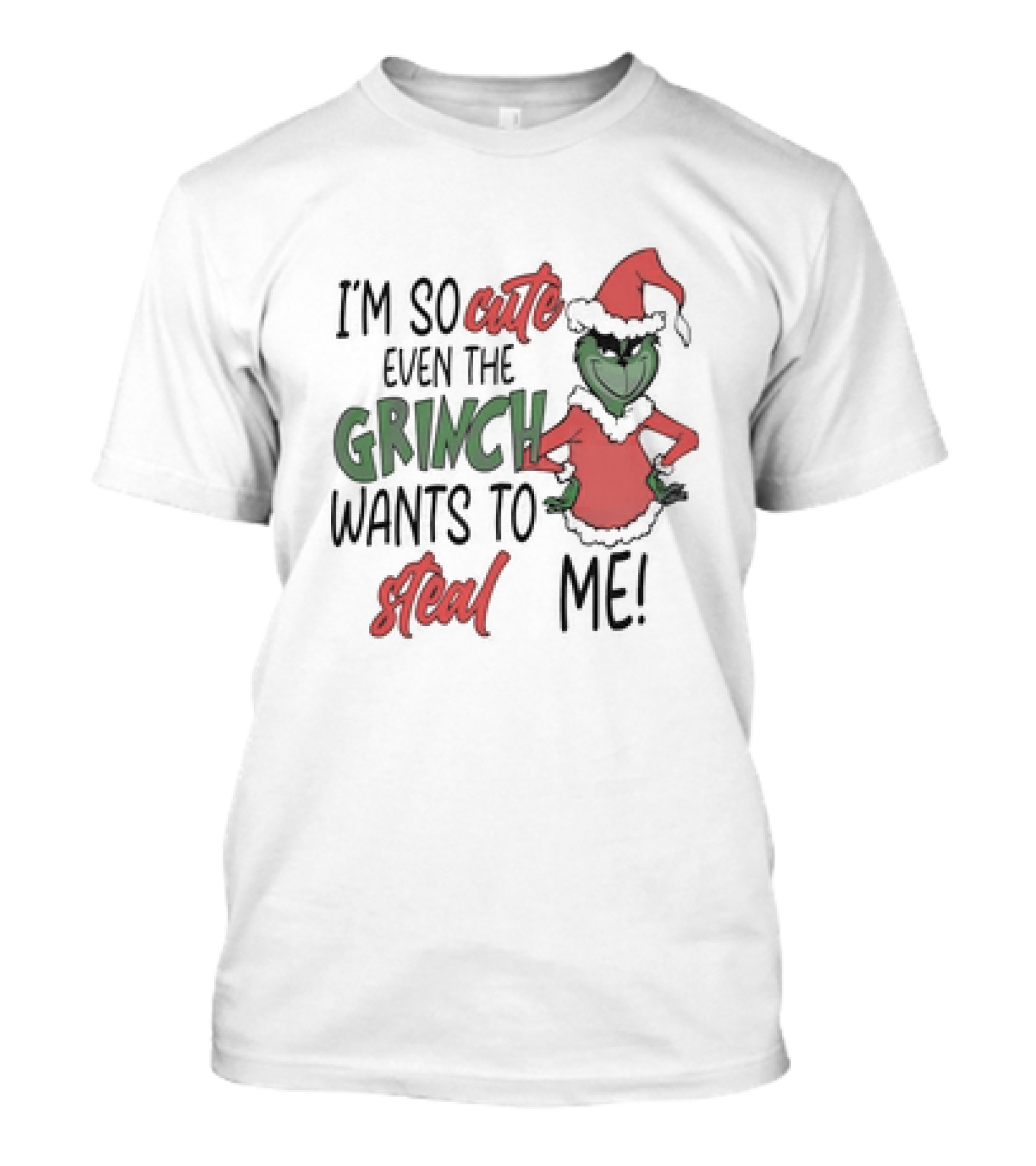 Grinch Santa I'm So Cute Even The Grinch Wants To Steal Me Christmas T-Shirt