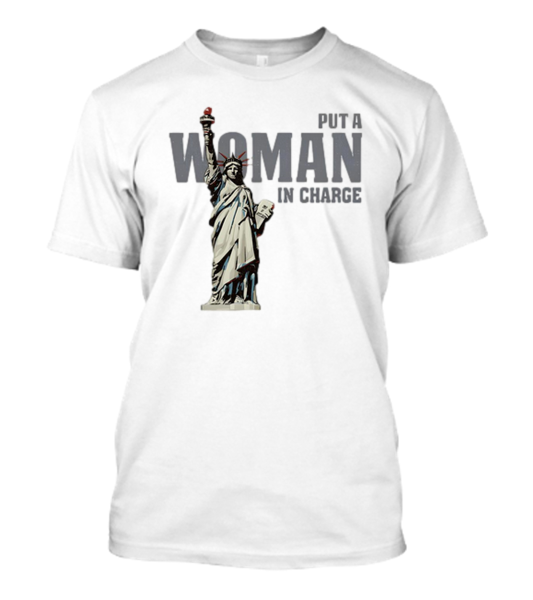 Put A Woman In Charge Statue Of Liberty T-Shirt
