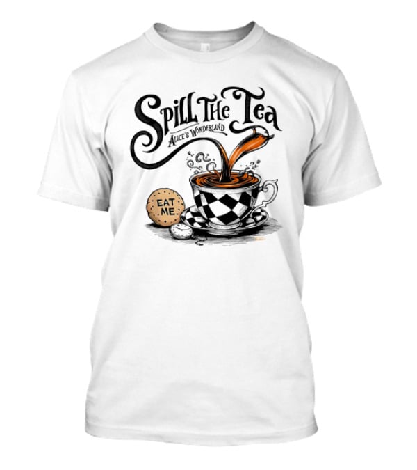 Spill The Tea Alice's Wonderland Eat Me Checkered Teacup And Biscuits T-Shirt