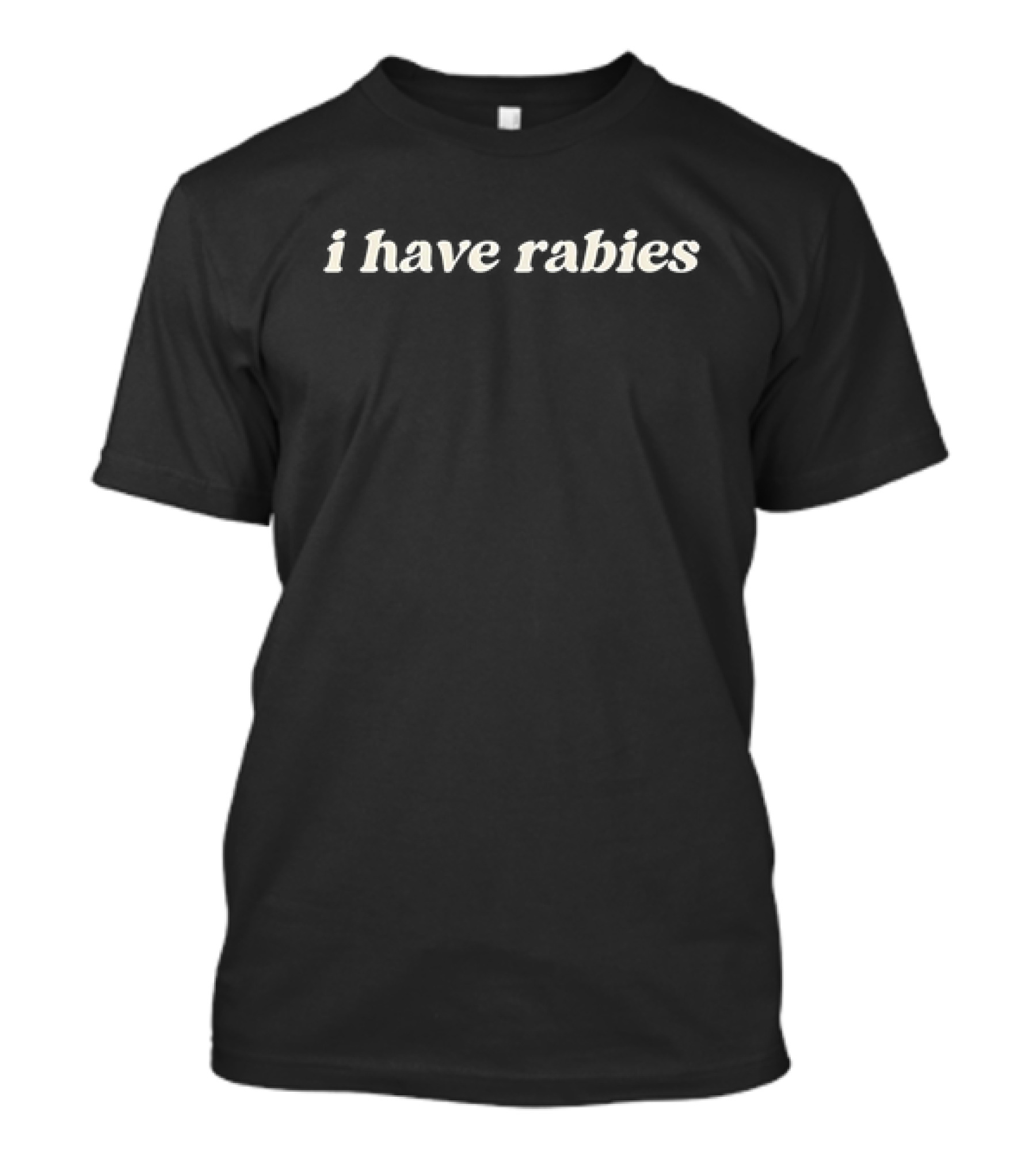 I Have Rabies T-Shirt