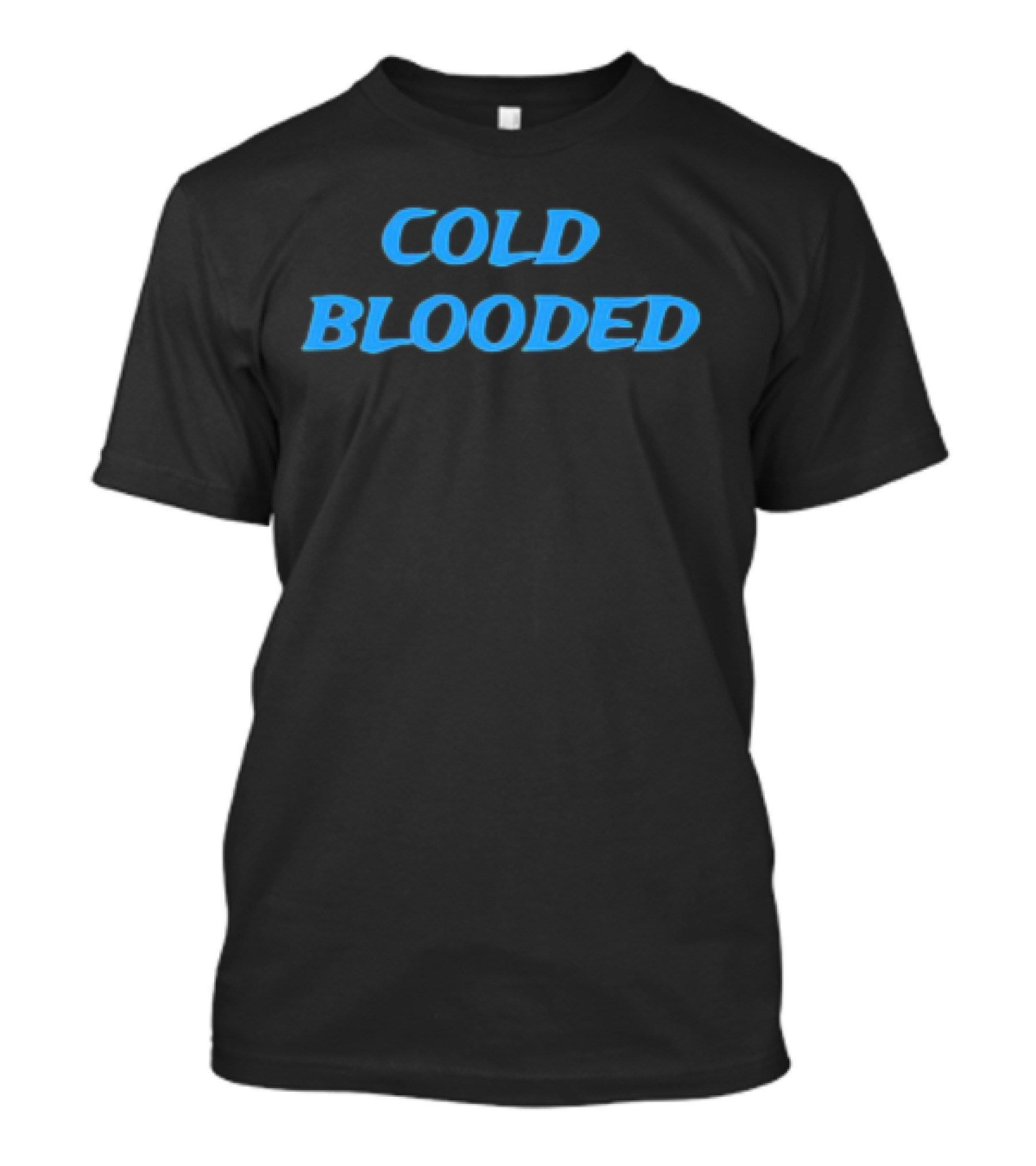 COLD BLOODED T-Shirt