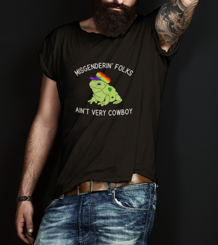 Misgenderin' Folks Ain't Very Cowboy Frog With Rainbow Hat T-Shirt