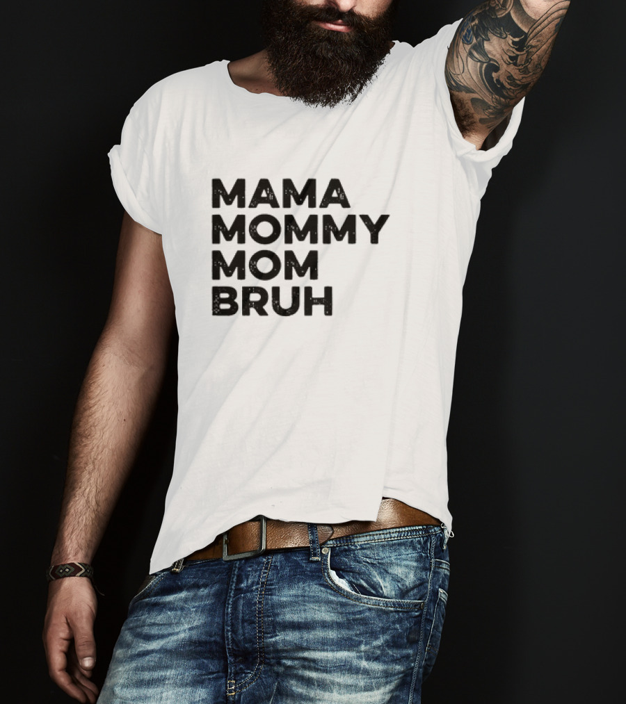 Mama Mommy Mom Bruh Funny Mother's Day Saying T-Shirt