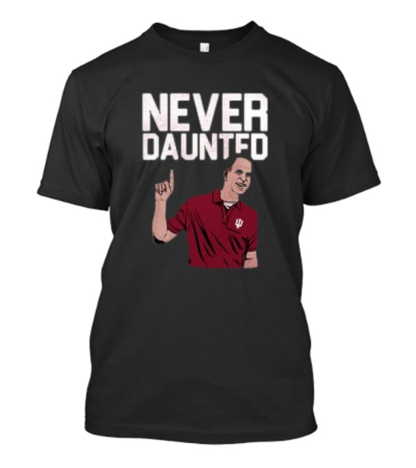 Never Daunted Coach Cignetti Indiana Hoosiers IU Logo Red Shirt Iconic Gesture T-Shirt
