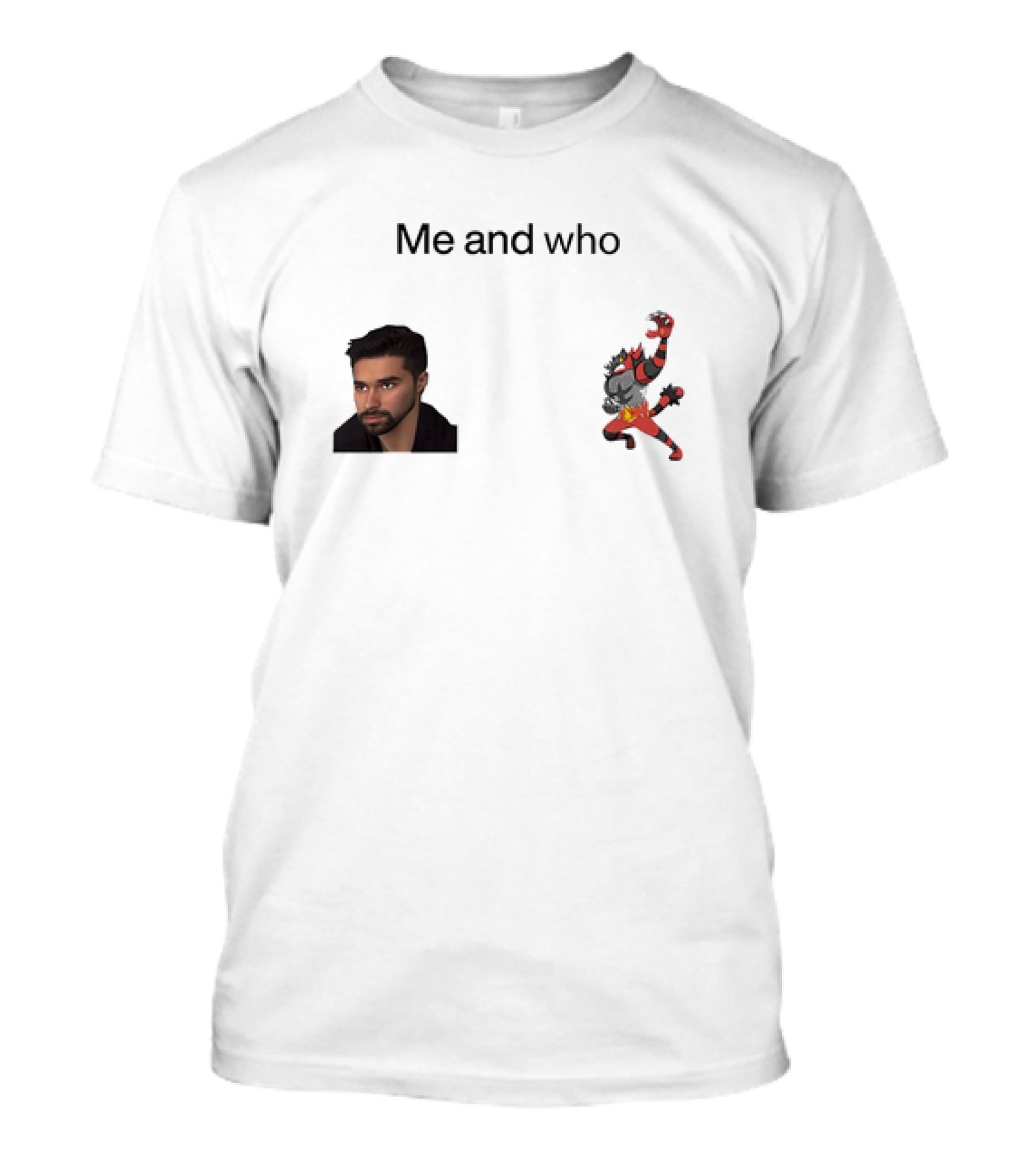 Me And Who Incineroar Wolfe Glick Image T-Shirt