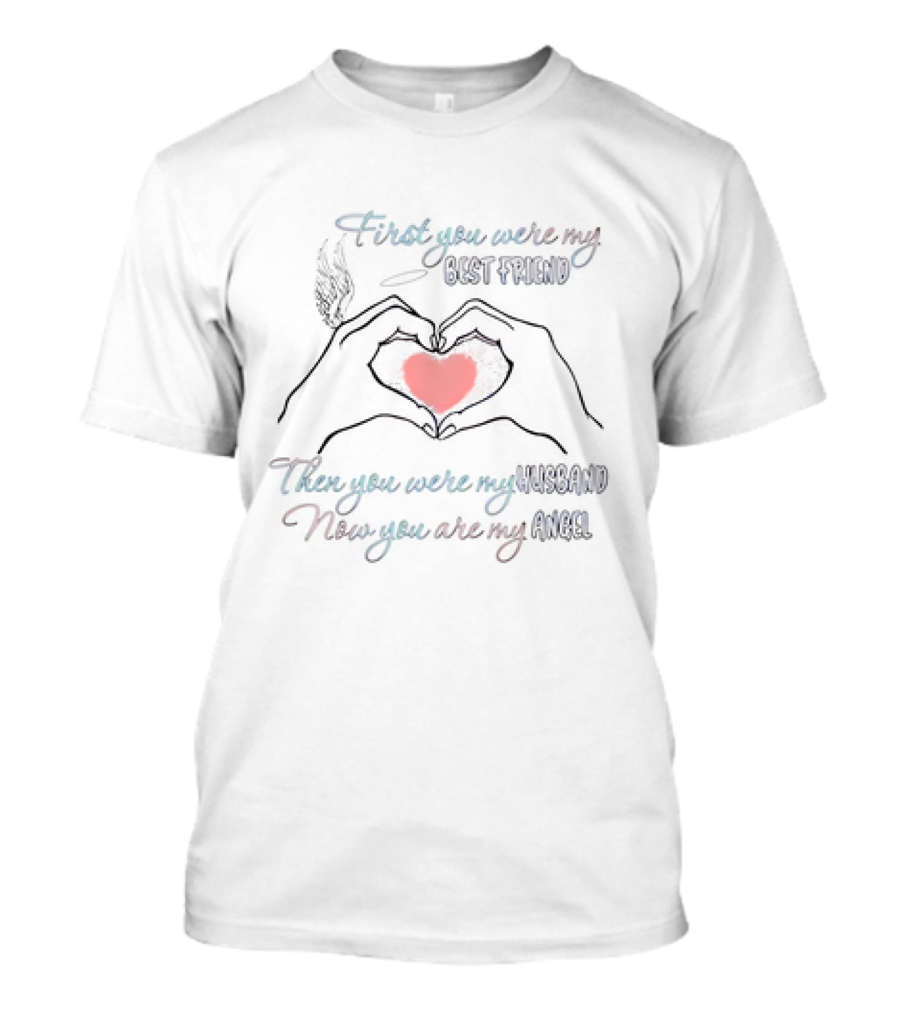 First You Were My Best Friend Then You Were My Husband Now You Are My Angel Heart Hand Wings T-Shirt