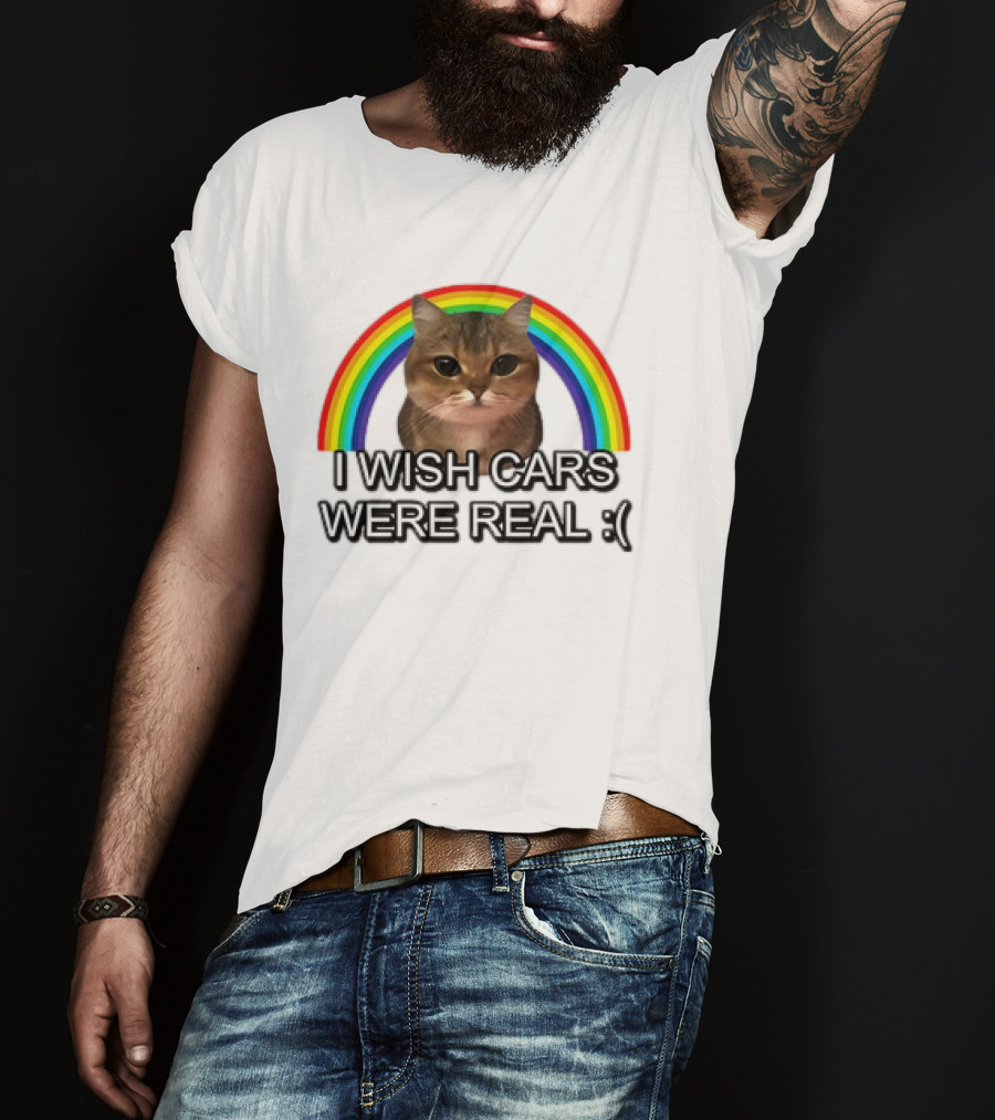 Cat I Wish Cars Were Real :( Rainbow T-Shirt