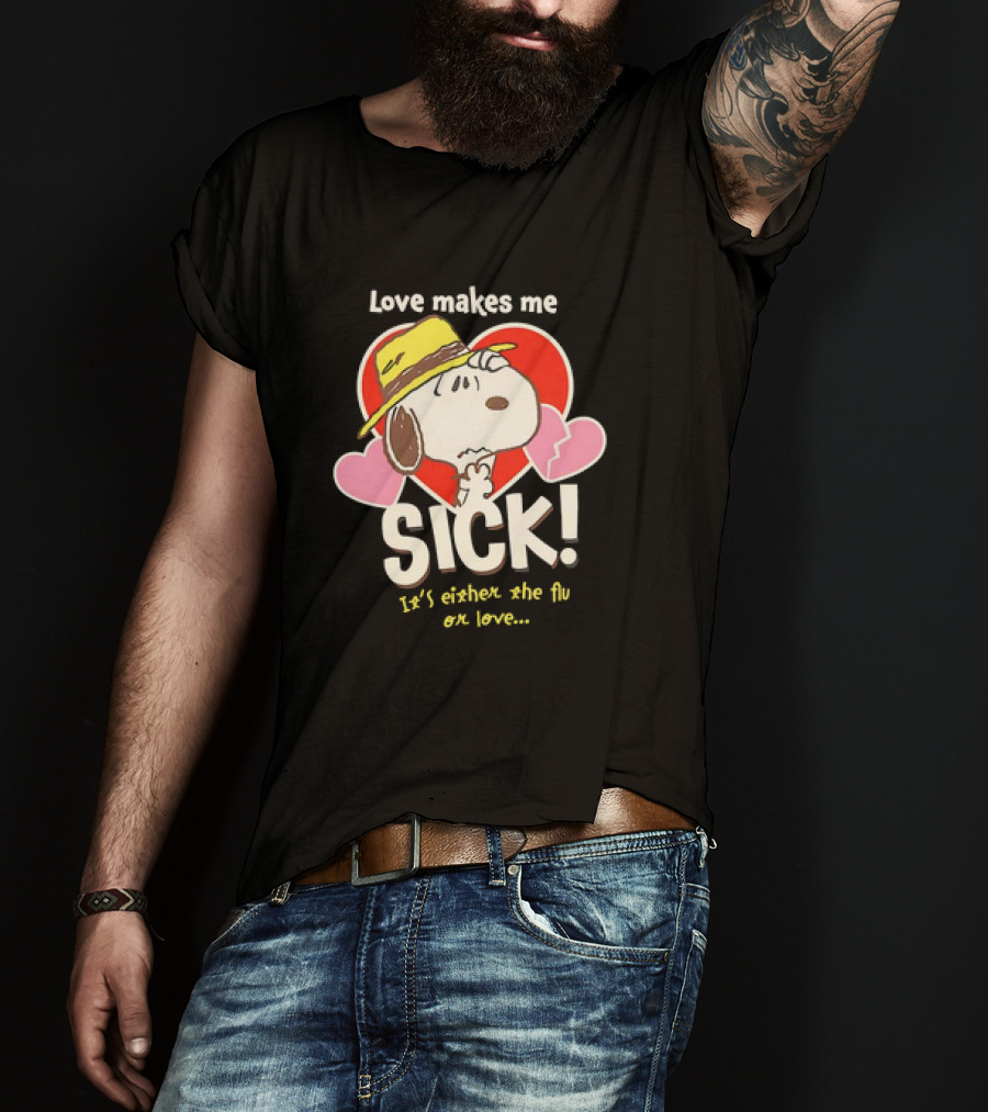 Snoopy Love Makes Me Sick It's Either The Flu Or Love Heart Hat T-Shirt
