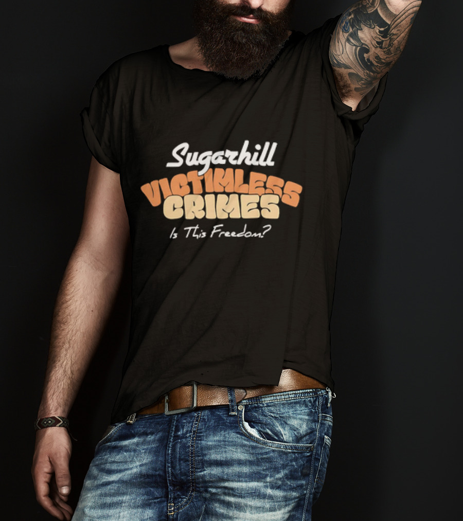 Sugarhill Victimless Crimes Is This Freedom? T-Shirt