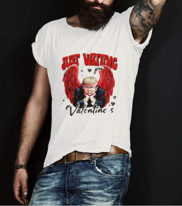 Just Waiting For Valentine's 2025 Angel Trump T-Shirt