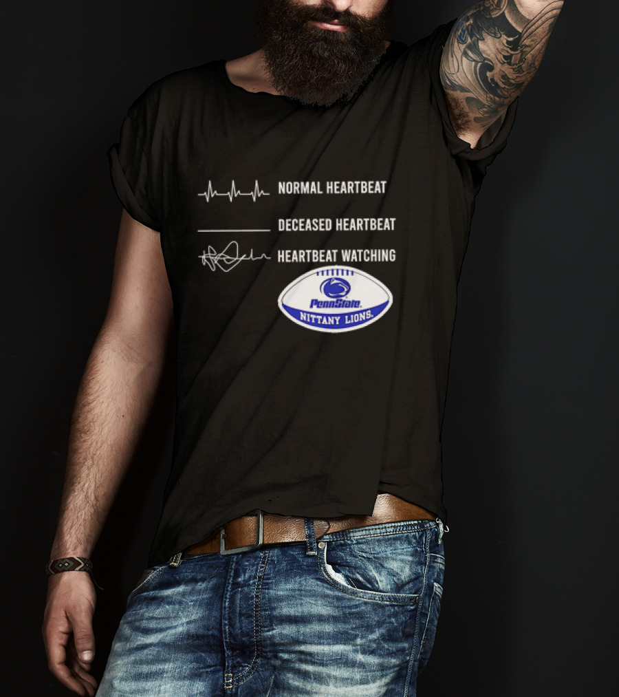 Normal Heartbeat Deceased Heartbeat Heartbeat Watching Penn State Nittany Lions T-Shirt