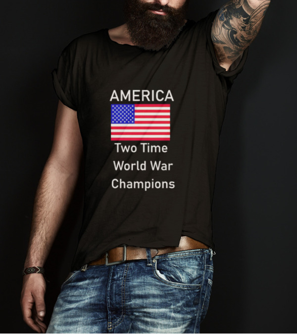 America Two Time World War Champions Flag T-Shirt