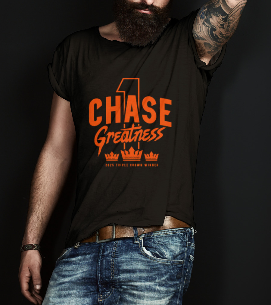 Chase Greatness 2025 Triple Crown Winner T-Shirt