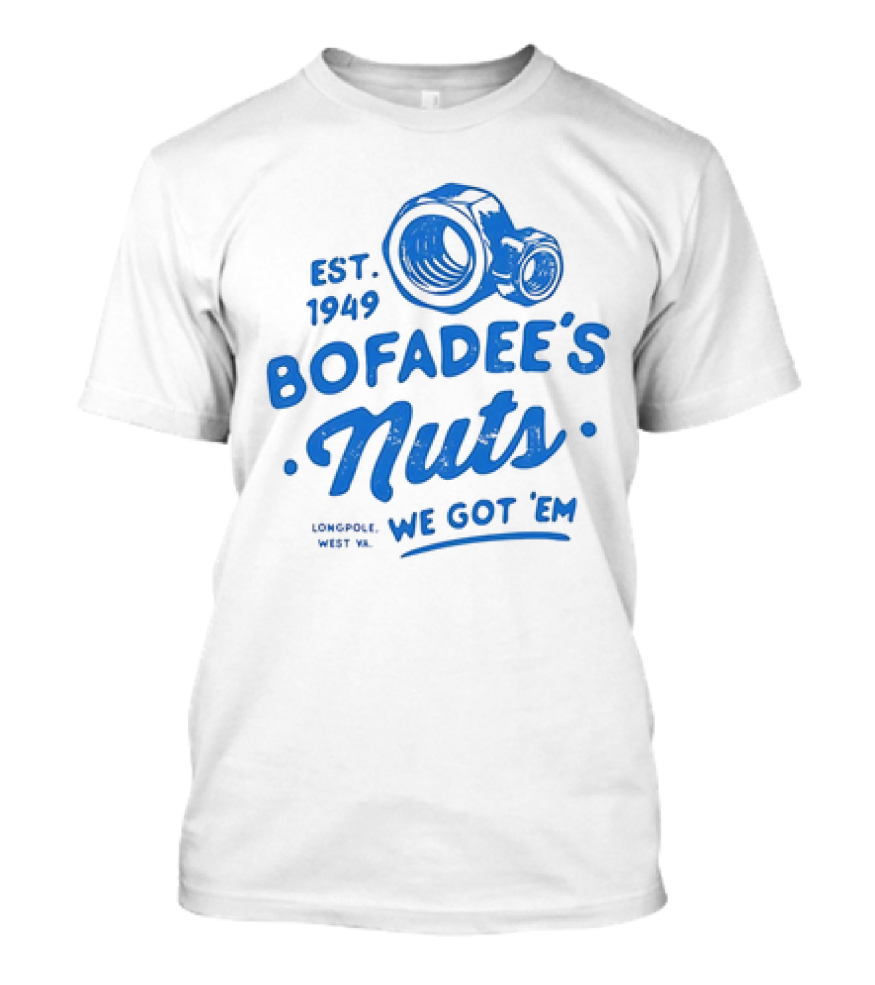 Bofadee's Nuts We Got 'Em Est 1949 Longpole West Va T-Shirt