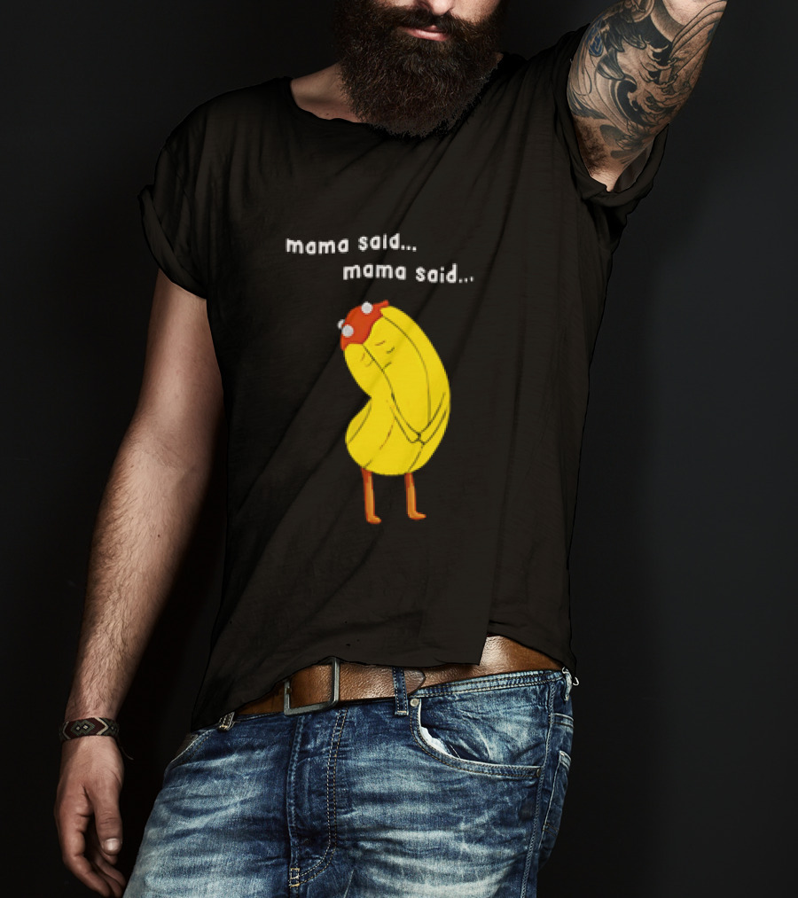 Mama Said. Mama Said. Banana Character With Red Hat T-Shirt