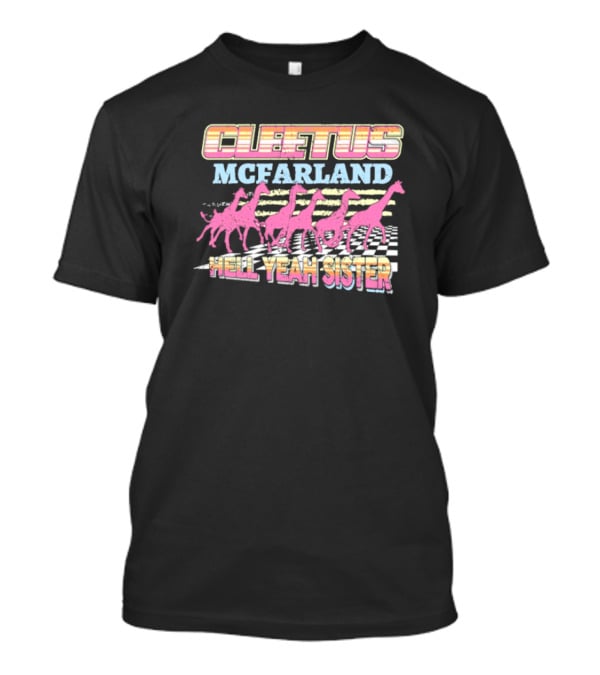 Cleetus McFarland Hell Yeah Sister Racing Dinosaurs T-Shirt