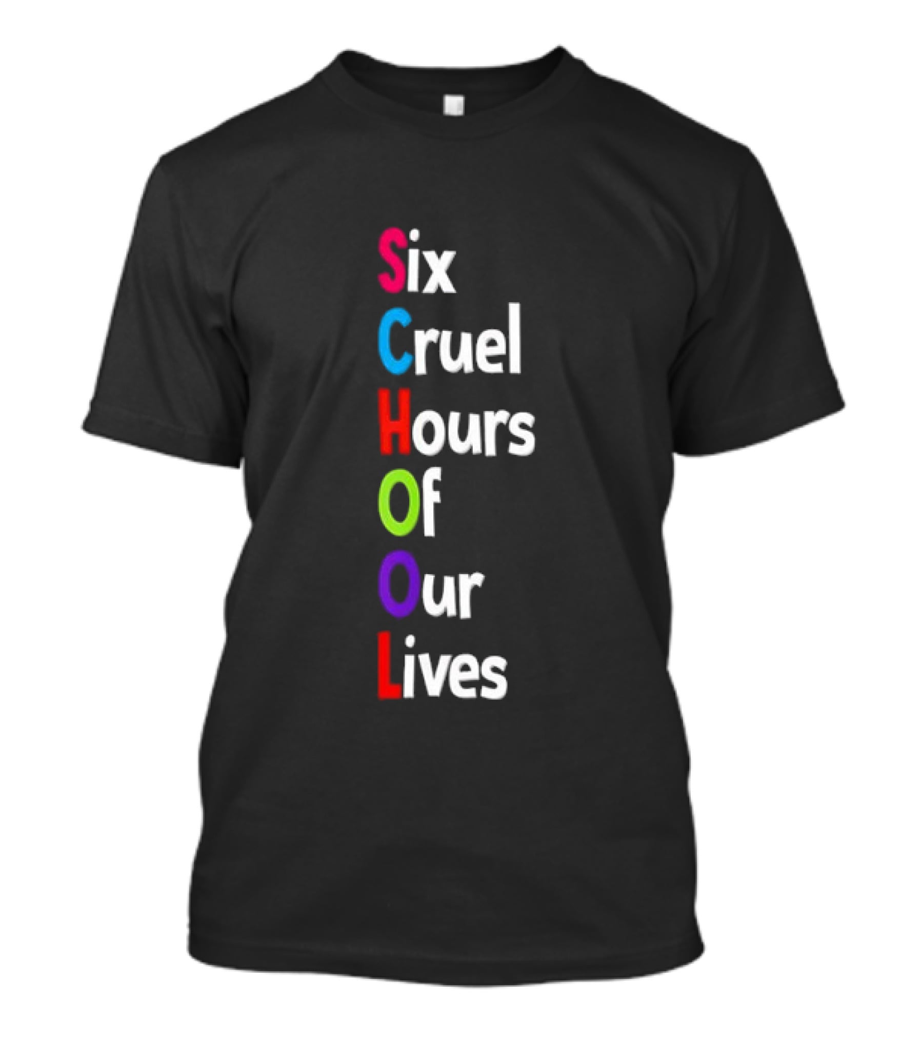 SCHOOL Six Cruel Hours Of Our Lives T-Shirt