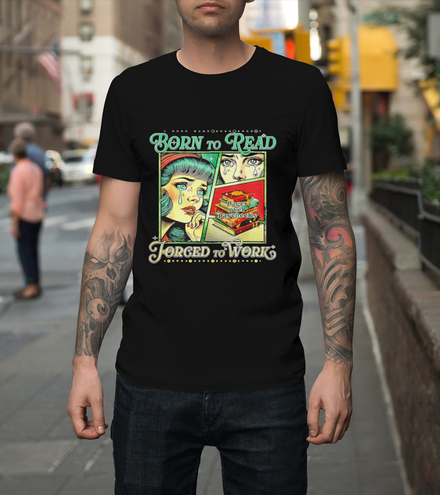 Born to Read Pages Over Paychecks Forced to Work Crying Girl Pop Art Style T-Shirt