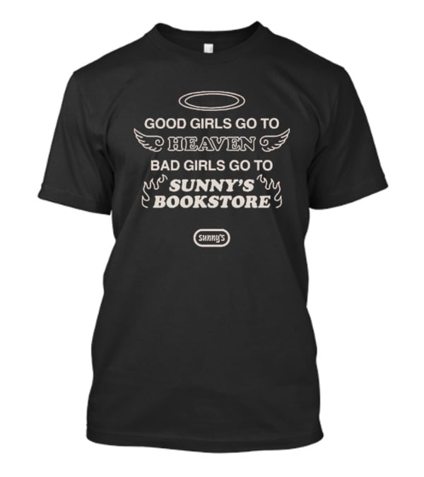 Good Girls Go To Heaven Bad Girls Go To Sunny’s Bookstore Halo Wings Flames T-Shirt