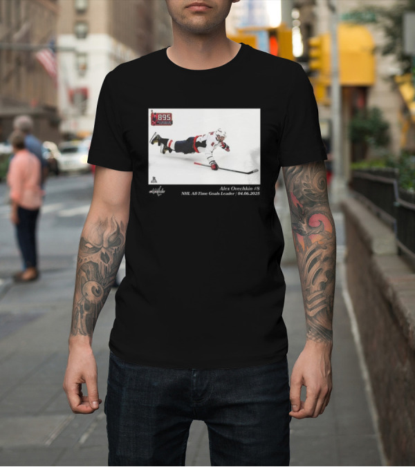 Shirt: Alex Ovechkin #8 NHL All-Time Goals Leader 895 Milestone 04.06.2025 Washington Capitals T-Shirt Alex Ovechkin #8 NHL All-Time Goals Leader 895 Milestone 04.06.2025 Washington Capitals T-Shirt