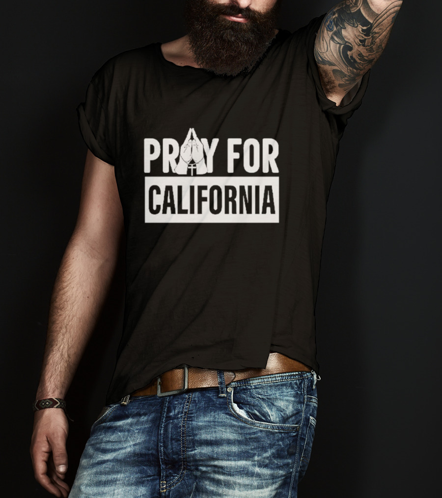 California Wildfires Pray For California T-Shirt