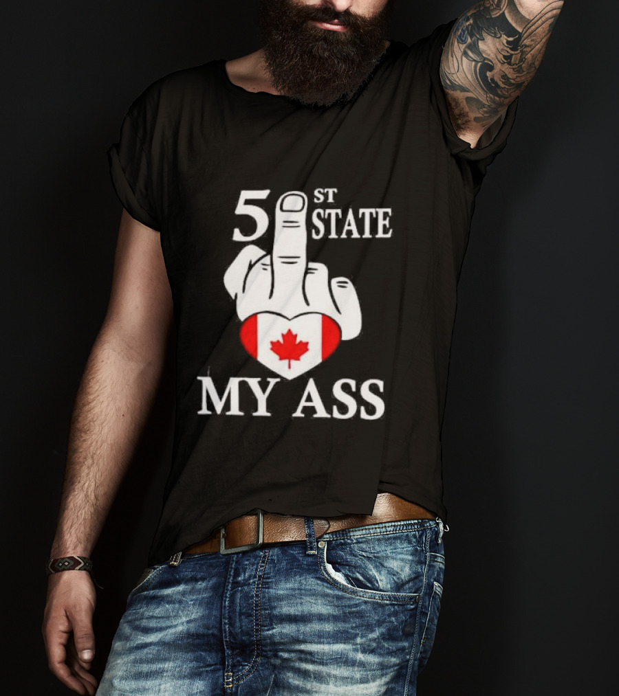 Canada 51 State My Ass T-Shirt