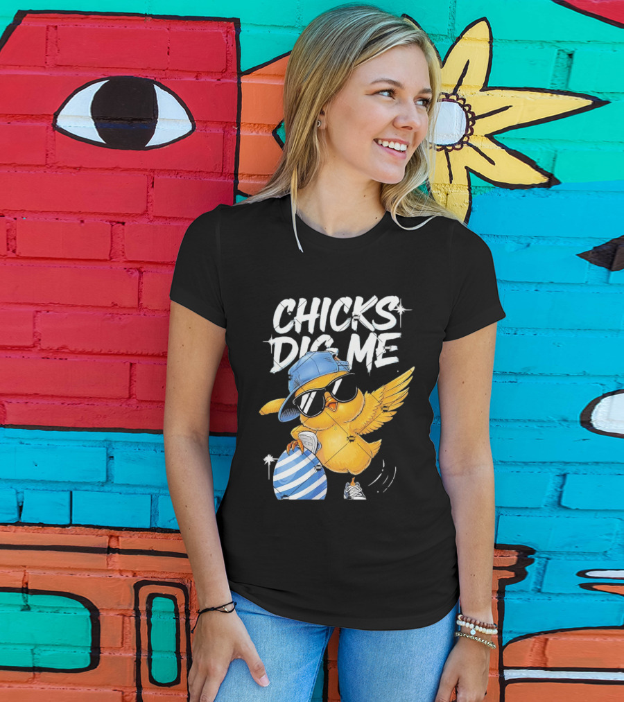 Chicks Dig Me Egg Cool Easter Day T-Shirt