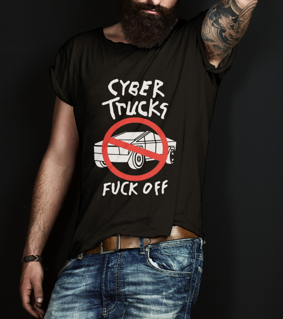 Cyber Trucks Fuck Off T-Shirt