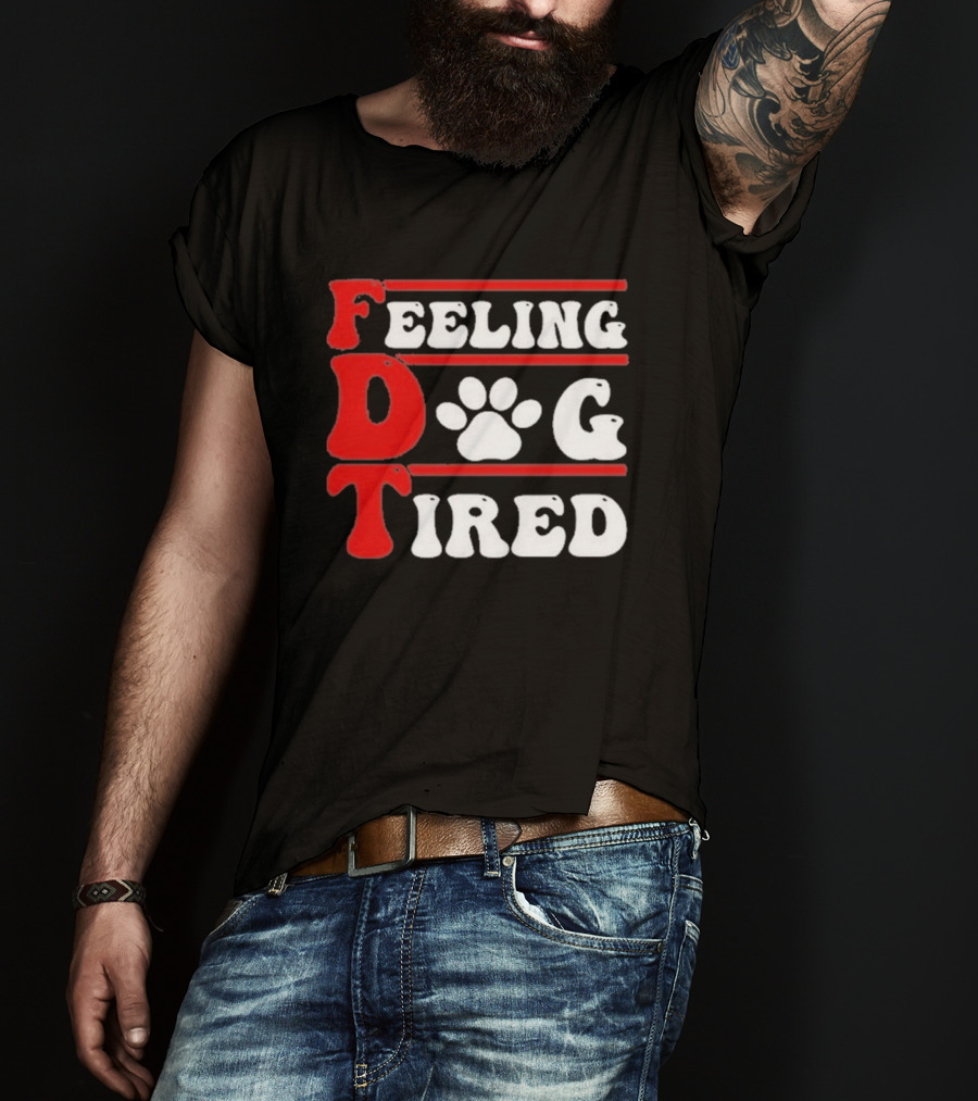 Feeling Dog Tired T-Shirt