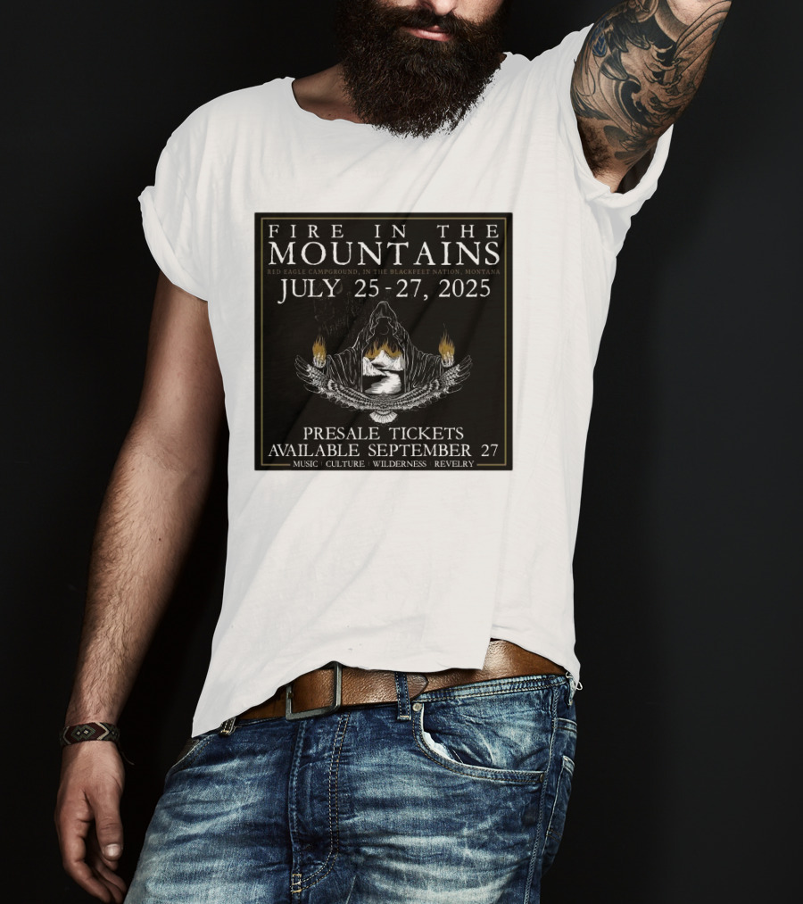 FIre In The Mountains Red Eagle Campground In The Blackfeet Nation Montana July 25-27 2025 T-Shirt