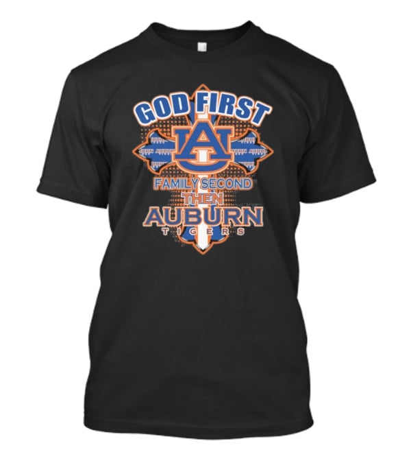 God First Family Second Then Auburn Tigers Basketball 2025 T-Shirt