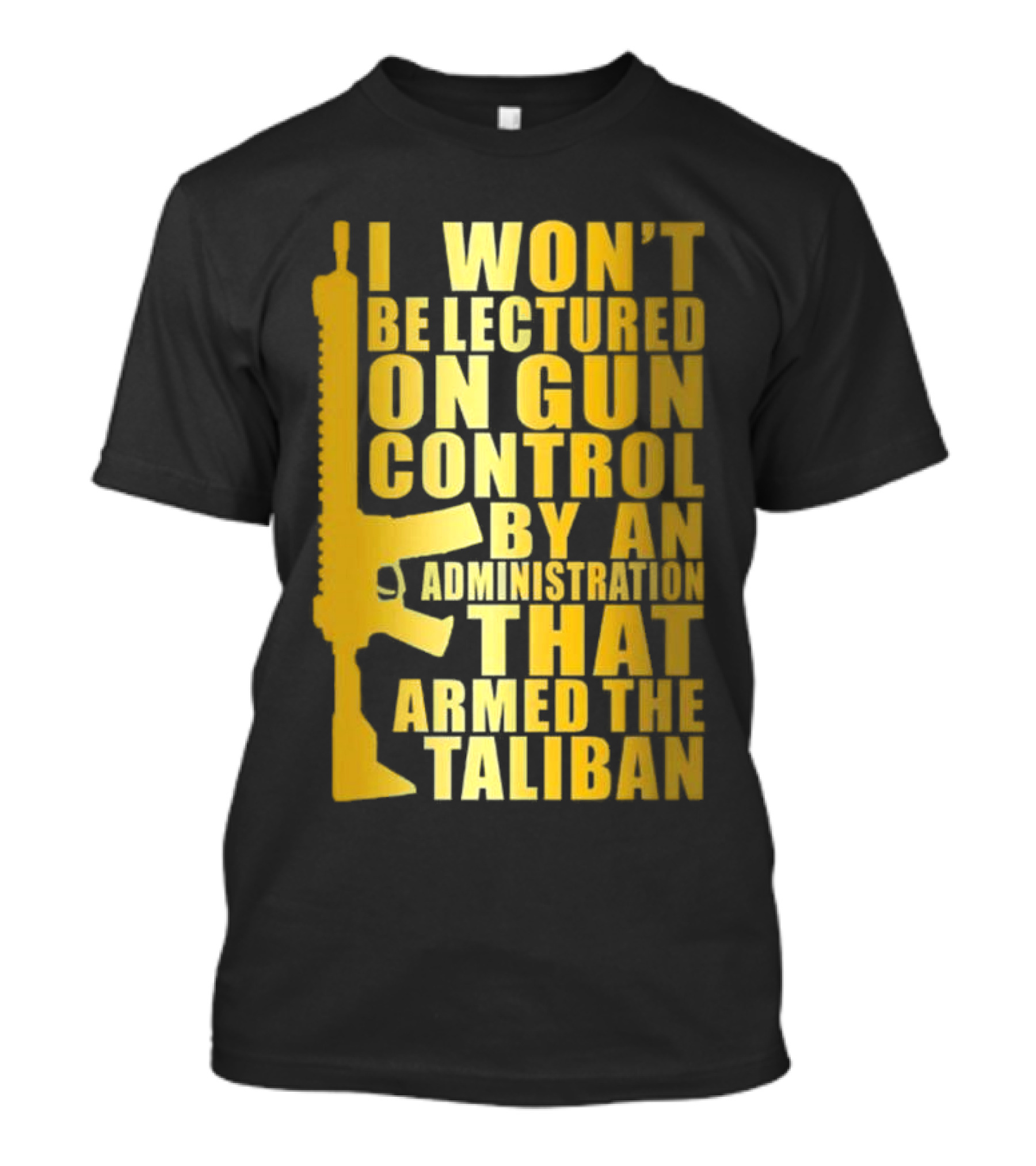 I Won’t Be Lectured On Gun Control By An Administration Funny Text T-Shirt