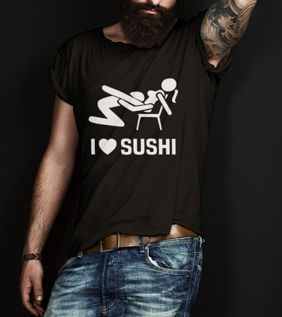 I Love Sushi Sex With Joke Japan T-Shirt