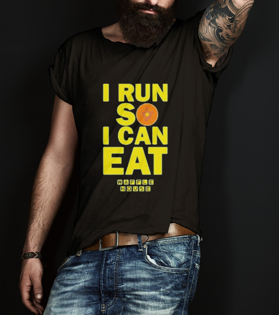 I Run So I Can Eat Waffle House T-Shirt
