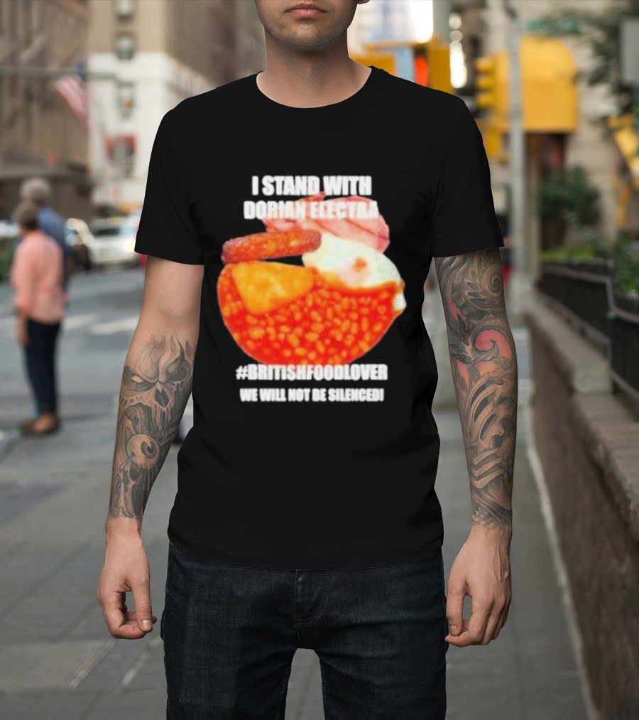 I Stand With Dorian Electra #britishfoodlover 2024 T-Shirt