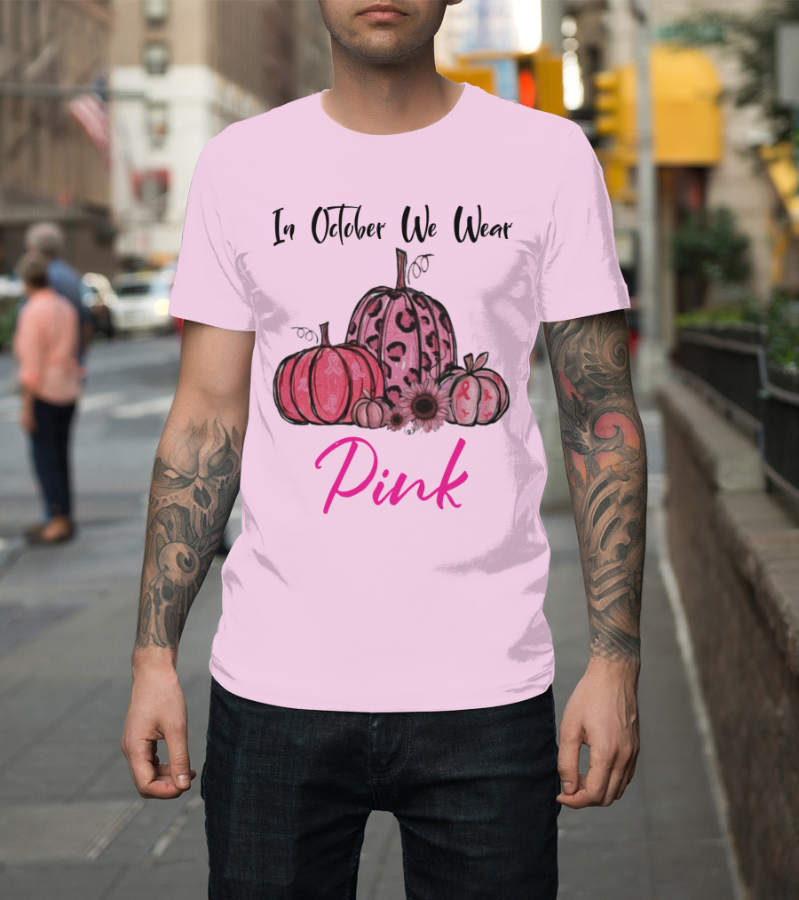 In October We Wear Pink Breast Cancer Awareness Pumpkins T-Shirt