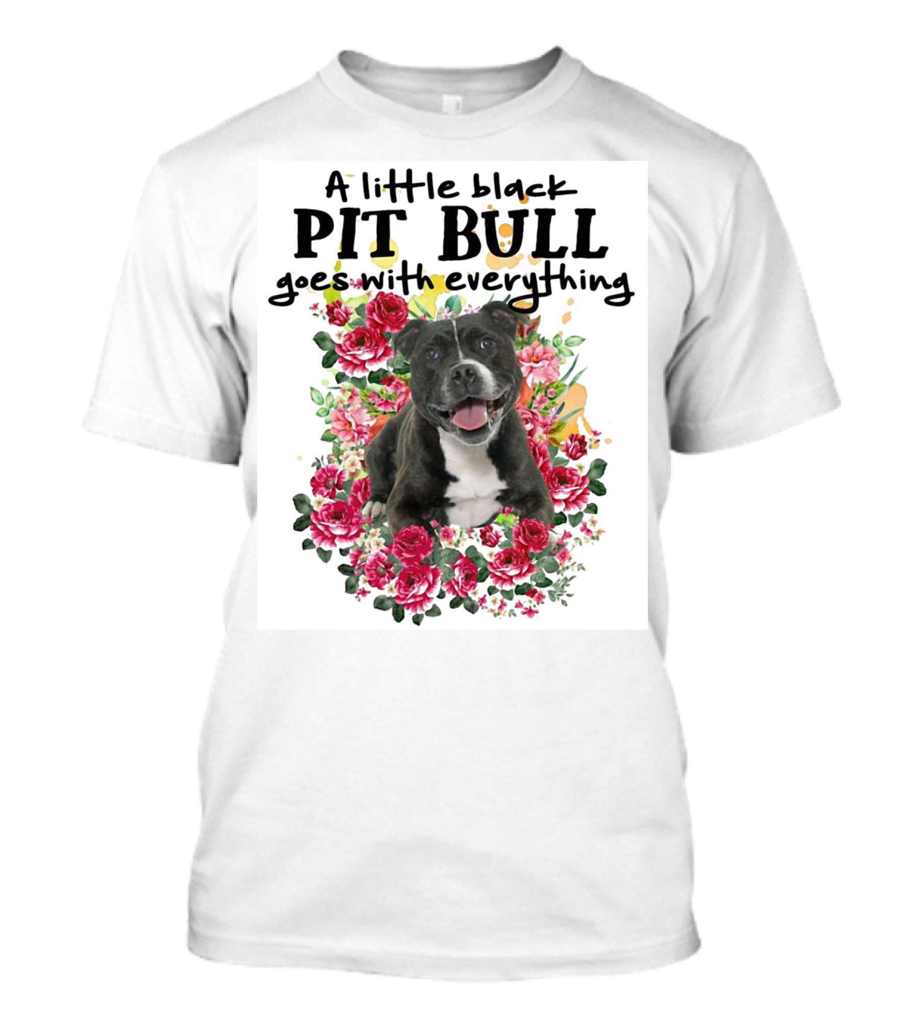 A Little Black Pit Bull Goes With Everything Among Flowers T-Shirt