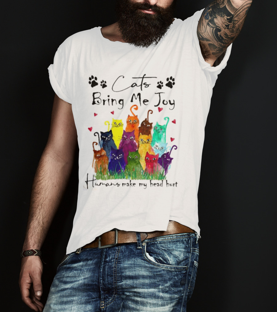 Cats Bring Me Joy Humans Make My Head Hurt Colorful Cats With Hearts T-Shirt