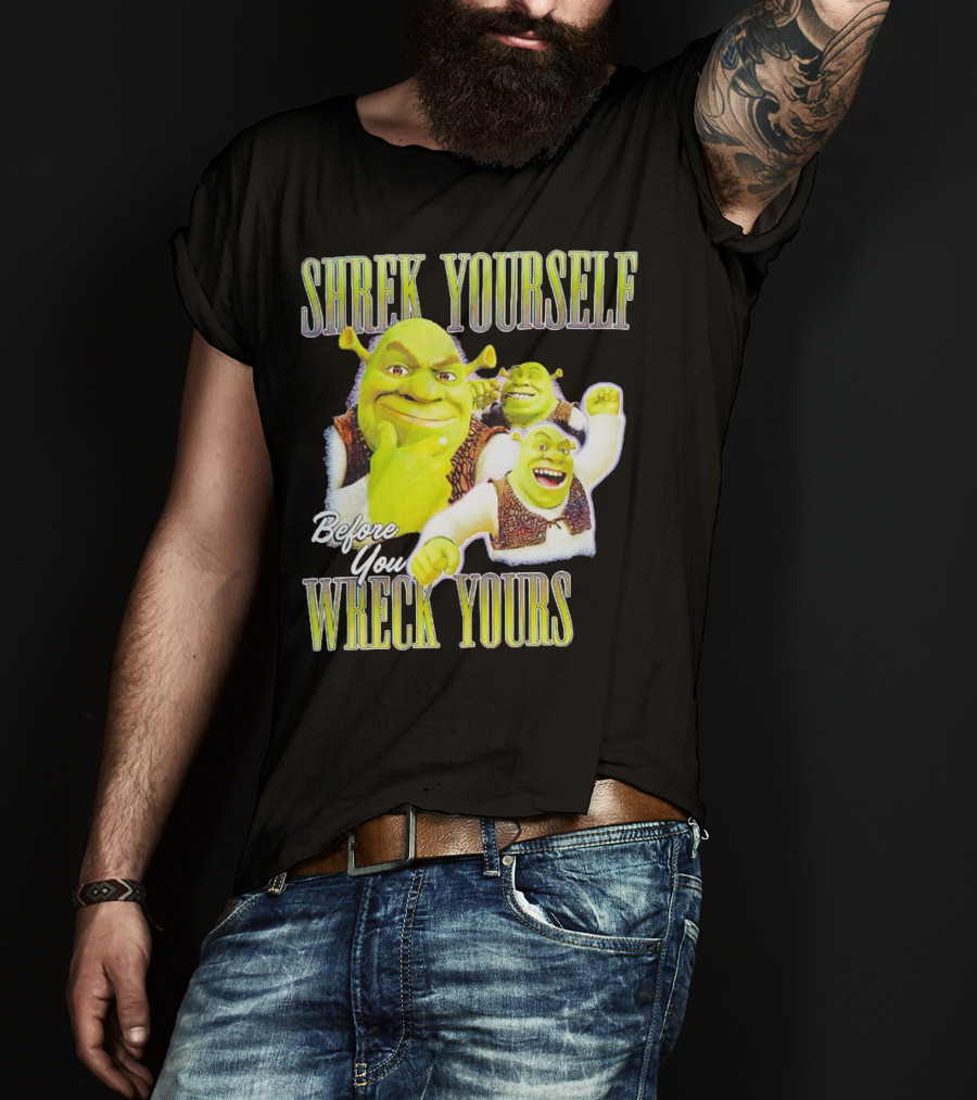 SHREK Yourself Before You Wreck Yours T-Shirt