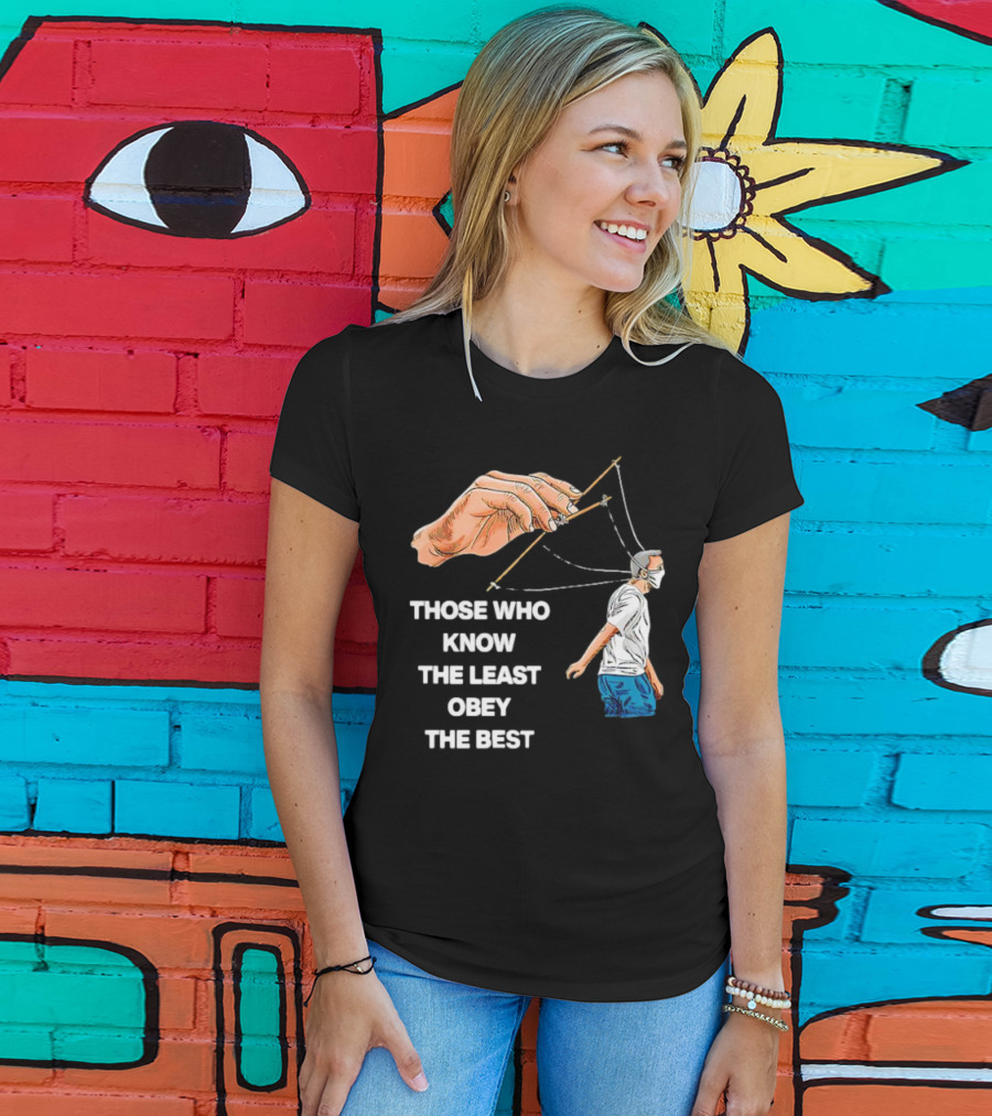 Those Who Know The Least Obey The Best Puppet Master Control Symbolism T-Shirt
