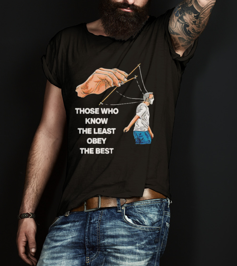 Those Who Know The Least Obey The Best Puppet Master Control Symbolism T-Shirt