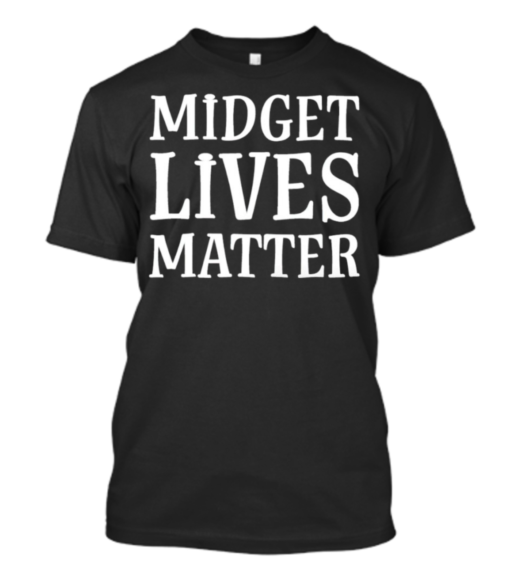 Midget Lives Matter T-Shirt