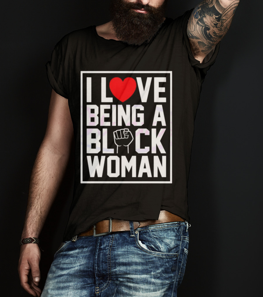 I Love Heart Being A Black Woman With Raised Fist T-Shirt