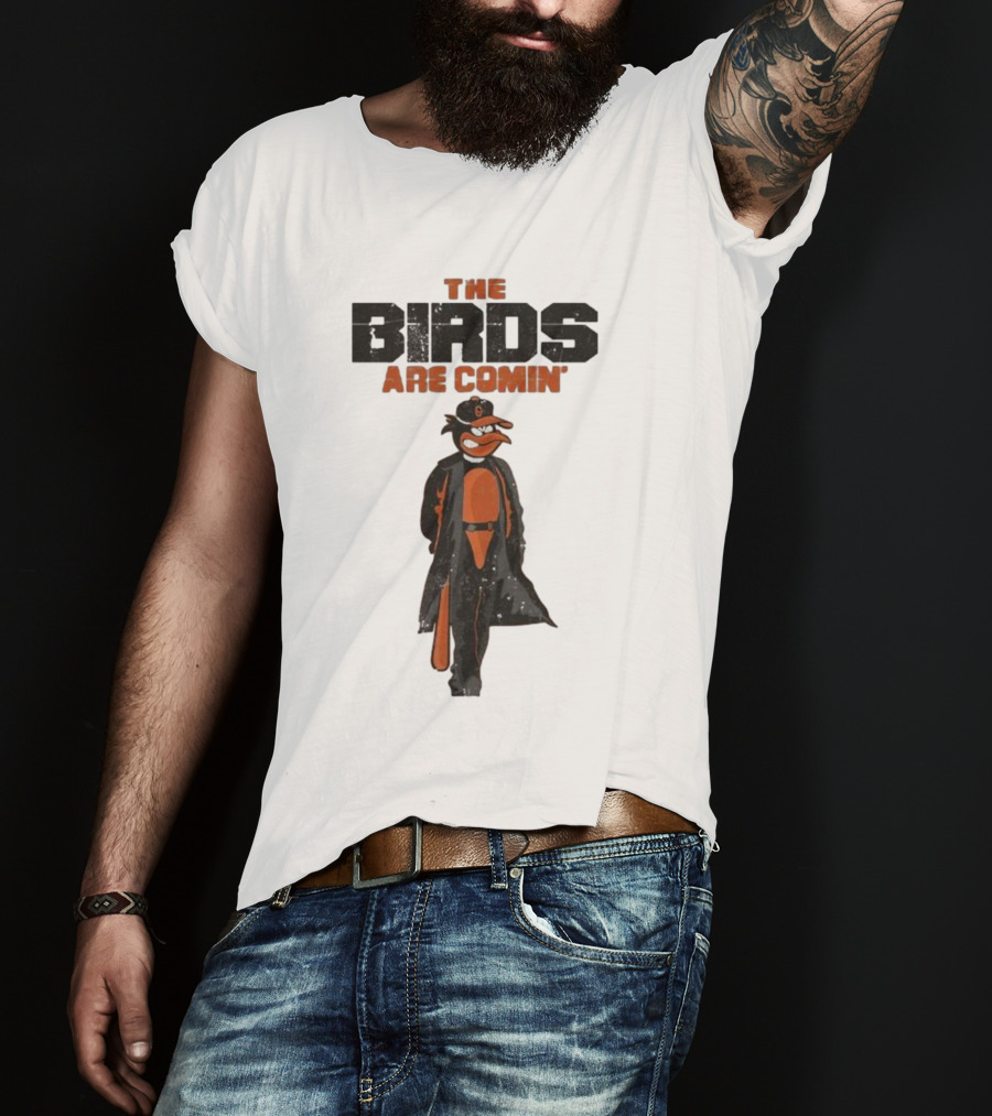 The Birds Are Comin Baltimore Orioles T-Shirt