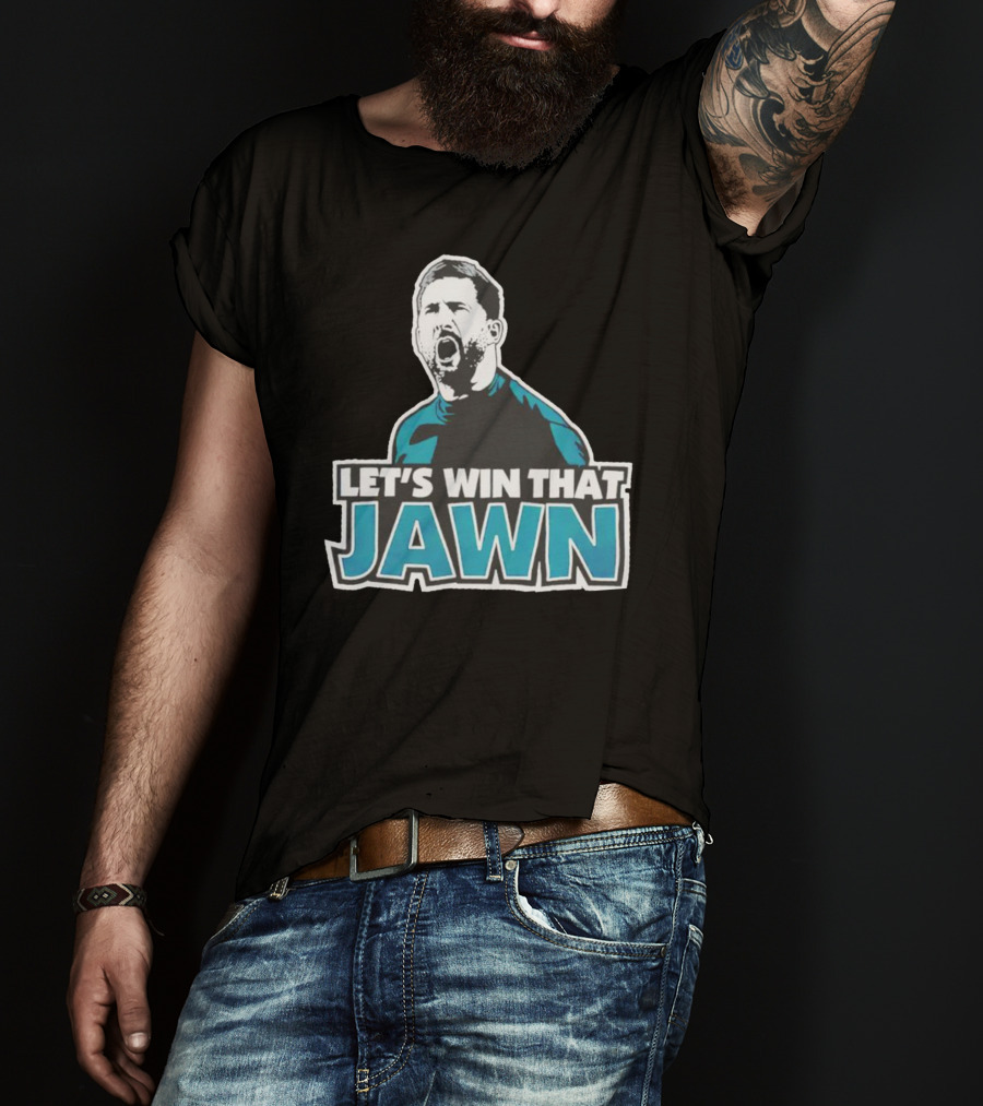 Nick Sirianni Let’s Win That Jawn Philadelphia Eagles Motivational T-Shirt