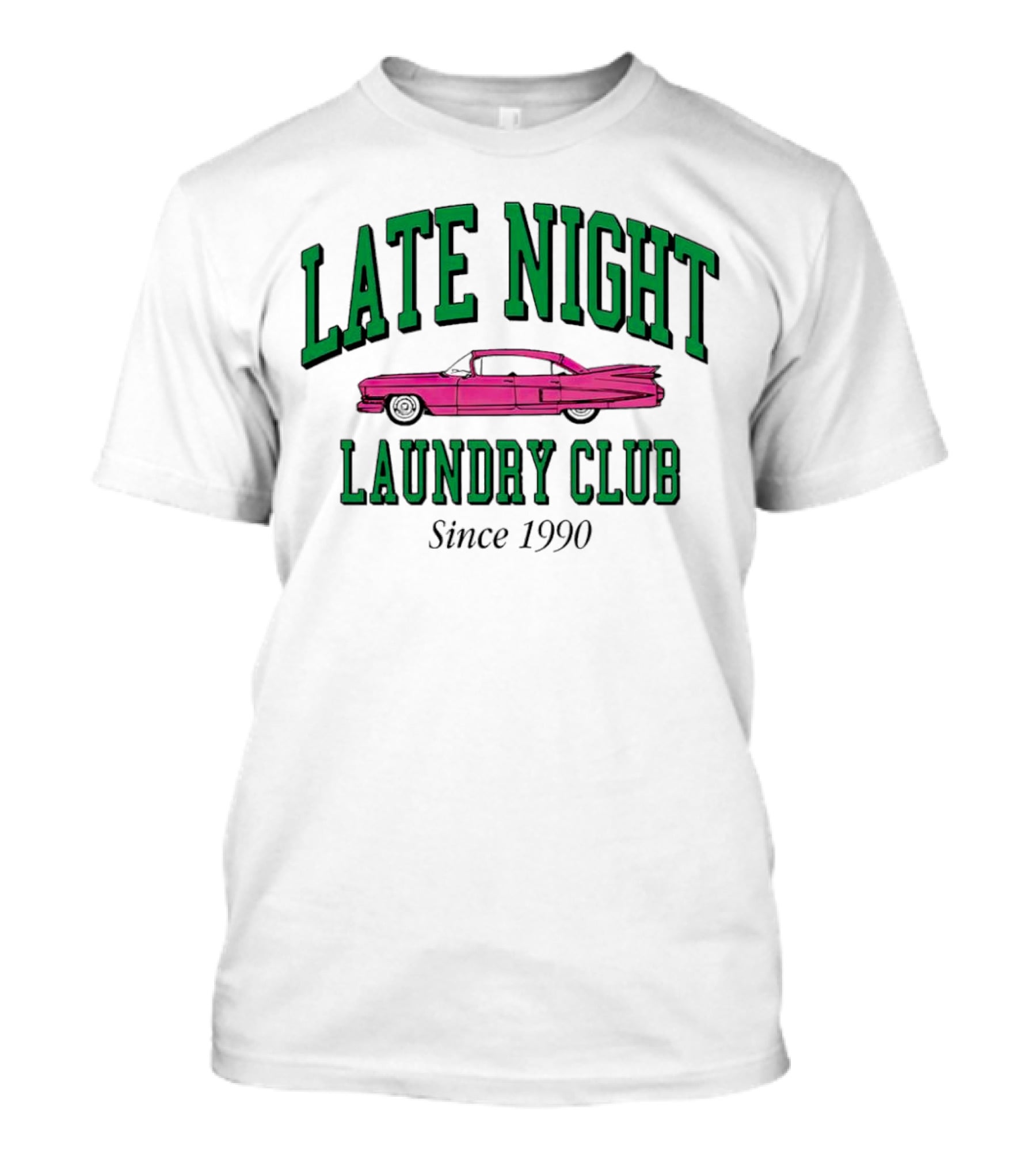 Late Night Laundry Club Since 1990 With Pink Classic Car T-Shirt